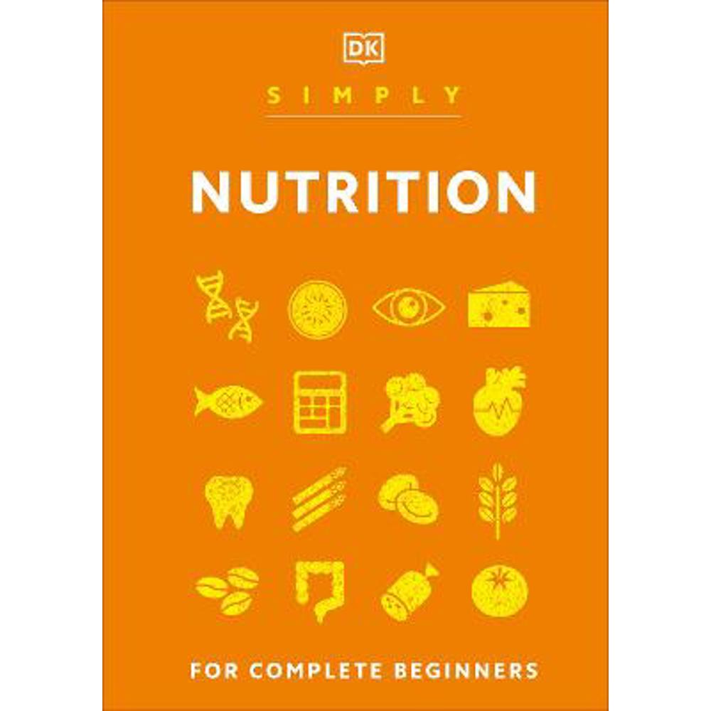 Simply Nutrition: For Complete Beginners (Hardback) - DK